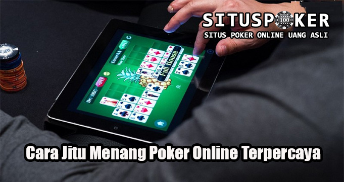 Cara Jitu Menang Poker Online Terpercaya