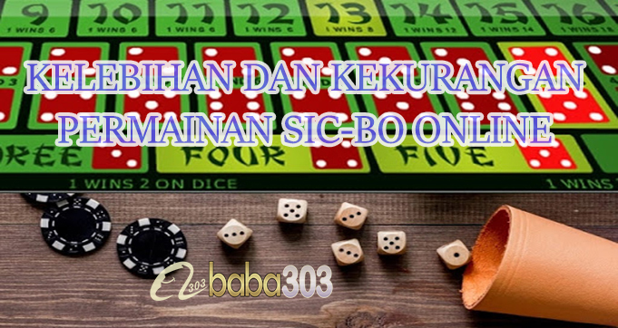 Kelebihan & Kekurangan Permainan Sic-Bo Online