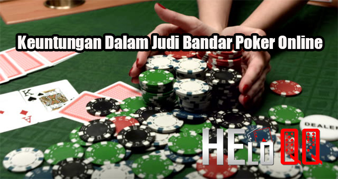 Keuntungan Dalam Judi Bandar Poker Online