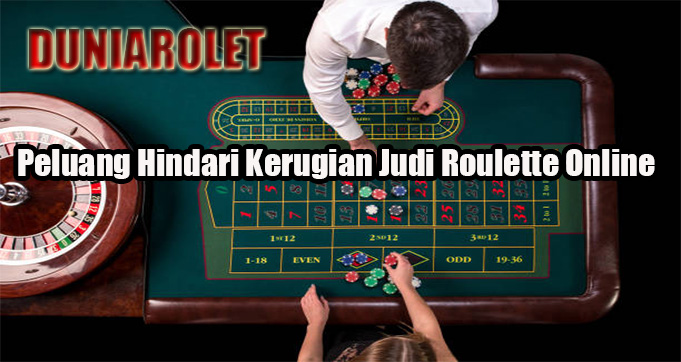 Peluang Hindari Kerugian Judi Roulette Online