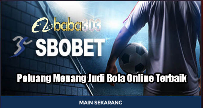 Peluang Menang Judi Bola Online Terbaik