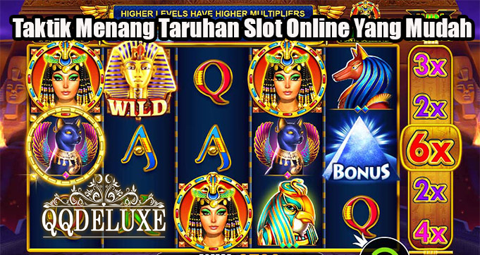 Taktik Menang Taruhan Slot Online Yang Mudah